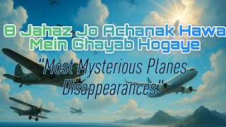 8 Planes Jo Achanak Ghaib Ho Gaye: Mystery Flights | Missing Planes Stories in Urdu/Hindi Flight 914