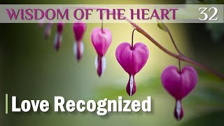 Wisdom of the Heart 32 | Love Recognized | Guest: Cole Kňazovický