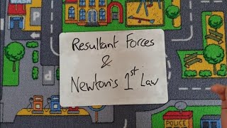 Resultant Forces & Newton's 1st Law