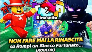 NON FARE MAI LA RINASCITA su Rompi un Blocco Fortunato… (ROBLOX)