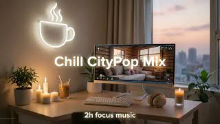 Chill Citypop Lofi Mix [chill lo-fi hip hop beats/Study & Relax Music]✨ for Study & Relax | 2H
