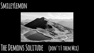 SmileyLemon - The Demon's Solitude (Don' F them Mix)