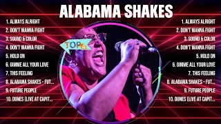 Alabama Shakes The Best Music Of All Time ▶️ Full Album ▶️ Top 10 Hits Collection