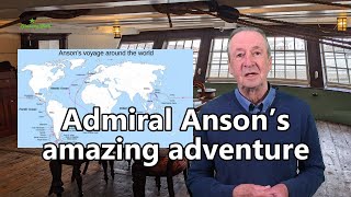 Admiral Anson’s amazing adventure: The British Navy: from longships to battleships, part 12