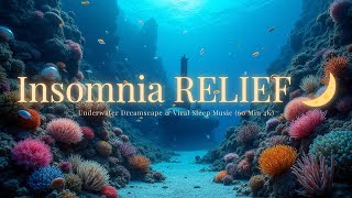 Insomnia Relief 🌙 Underwater Dreamscape & Viral Sleep Music [60 Min 4K]