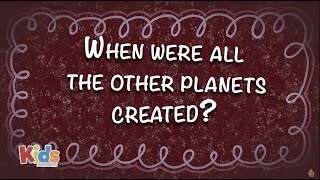 When were All the Other Planets Created?