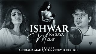 Ishwar Ka Saya Maa | Lastest Mothers Special | Soulful Shradhanjali Song | Vicky D Parekh 