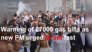 Warning of £7000 gas bills as new PM urged to act fast