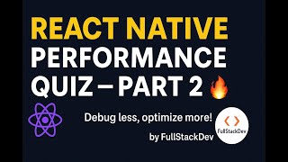 Boost Your React Native App Performance: Quiz Challenge! (Part 2) | FullStackDev