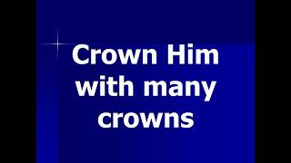 CROWN HIM WITH MANY CROWNS Minus one