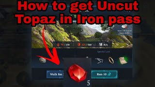 How to get uncut Topaz in iron pass