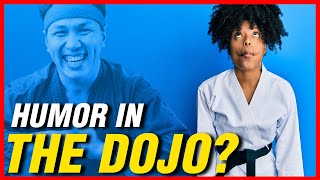 Allow Humor in the Dojo?