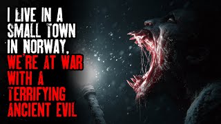 I Live In a Small Town in Norway, We're At War With A Terrifying Ancient Evil