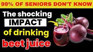 SENIORS,  Even 1 Cup of BEET JUICE in the Morning Can Trigger an IRREVERSIBLE Body | Senior health