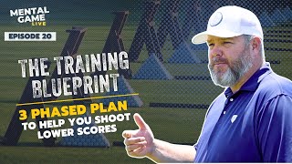 Golf Training Blueprint: 3 Phased Plan to Help You Shoot Lower Scores | Mental Game LIVE - Ep. 20