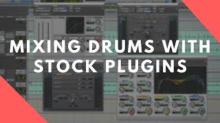 Mixing DRUMS Using Pro Tools STOCK PLUGINS - Step By Step