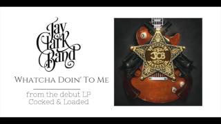 Whatcha Doin' To Me by JCB