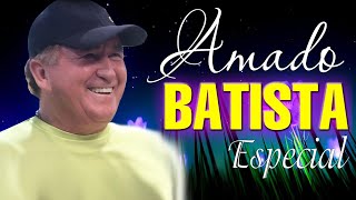 Amado Batista The Best Music Of All Time ▶️ Full Album ▶️ Top 10 Hits Collection