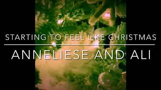 Starting To Feel Like Christmas- Anneliese and Ali (original)