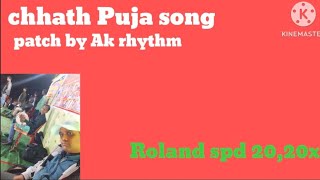 chhath Puja song ak rhythm group roland spd 20,20x patch ajay Kumar