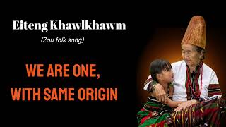 Eiteng Khawlkhawm(We are the same) | Zou Folk Song