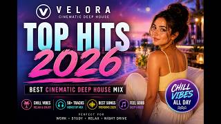 TOP HITS 2026 🌅 Best Cinematic Deep House Mix | VELORA Playlist