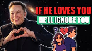 Why If He Loves You, He’ll Ignore You