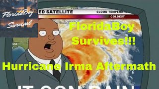 Hurricane Irma Aftermath - FloridaBoy Survives!!!