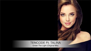 Tencode Feat. Talina - Under The Light (Original Mix)