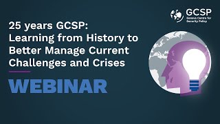 25 years GCSP: Learning from History to Better Manage Current Challenges and Crises