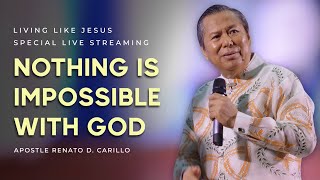 "NOTHING IS IMPOSSIBLE WITH GOD" | Living Like Jesus Special Live Streaming