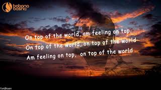 Lyrics Video(Top of the World)- Byg Ben