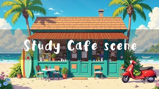 Relaxing Lofi Hip Hop 🌴 Chill Beach Cafe Ambience 🌊 Study, Focus, Sleep Music 🎧☀️
