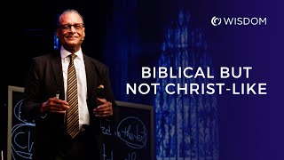 Biblical But Not Christ-like | A.R. Bernard