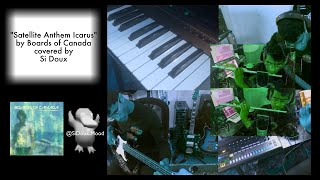 "Satellite Anthem Icarus" by Boards of Canada cover by Si Doux