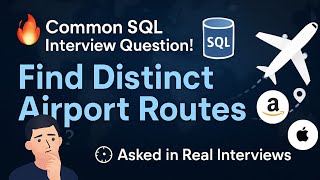 SQL Interview Question Asked at Amazon & Apple | Distinct Airport Routes