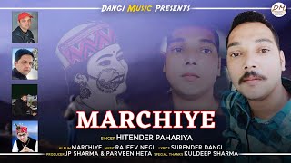 Marchiye | Hitender Pahariya | Latest Himachali Pahari Song 2022 | Dangi Music