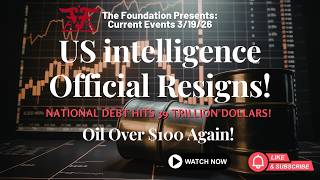 US Intelligence Official Resigns! National Debt Hits $39 Trillion! Oil Over $100 a Barrel Again!