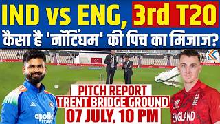 IND vs ENG 3rd T20I NOTTINGHAM PITCH REPORT | NOTTINGHAM WEATHER REPORT | IND VS ENG 3rd T20I PRE...