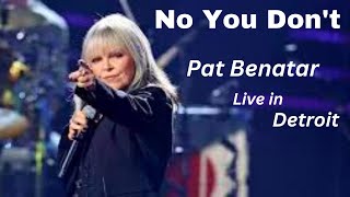 No You Don't - Pat Benatar & Neil Geraldo Live in Detroit - Detroit Music Hall