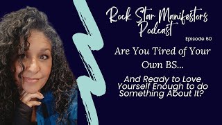 Episode 60 - Are You Tired of Your Own BS?