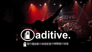 Aditive - O Que Você Não Vê - DVD Maioridade - Ao Vivo no Hangar 110