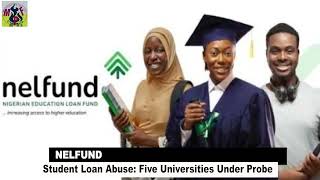 Student Loan Abuse: 5 Universities Under Investigation by NELFUND