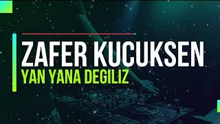 Zafer Küçükşen - Yan Yana Değiliz