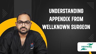 Understanding Appendix from Wellknown Surgeon - Dr Parthik Dadhania
