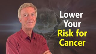 Lower your risk for cancer