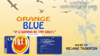 DJ TOTAL Present ORANGE BLUE - IF YOU WANNA BE (MY ONLY) (happy mix)
