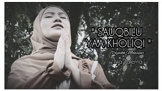 SAUQBILU YA KHOLIQI - Syaikh Mansyur Alsali | Cover by Nia Talenta