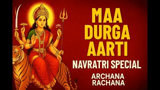 🚩 Maa Durga Aarti & Bhajan | Navratri Special Live | Archana Rachana 🙏