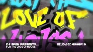 DJ Spen Presents For The Love Of House